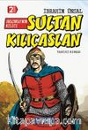 Selçuklu’nun Kılıcı Sultan Kılıçaslan / Bizim Kahramanlarımız 10 (Ciltli)