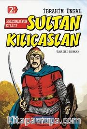 Selçuklu’nun Kılıcı Sultan Kılıçaslan / Bizim Kahramanlarımız 10 (Ciltli)
