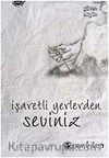 İşaretli Yerlerden Seviniz