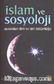 İslam ve Sosyoloji Açısından İlim ve Din Bütünlüğü