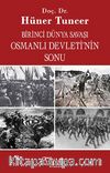 Birinci Dünya Savaşı ve Osmanlı İmparatorluğu'nun Sonu