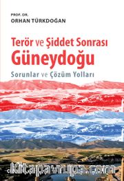Terör ve Şiddet Sonrası Güneydoğu <br /> Sorunlar ve Çözüm Yolları