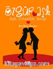 Özgür Aşk <br /> Aşk, Cinsellik, Sevgi