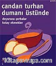 Dumanı Üstünde Doyurucu Çorbalar Kolay Ekmekler
