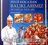 Balıklarımız ve Doğal Tatları / Fevzi Hoca'dan