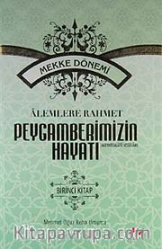 Alemlere Rahmet Peygamberimizin Hayatı (1. Cilt) (Mekke Dönemi)