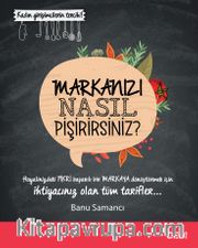 Markanızı Nasıl Pişirirsiniz?
