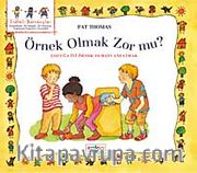 Örnek Olmak Zor mu? <br /> Çocuğa İyi Örnek Olmayı Anlatmak