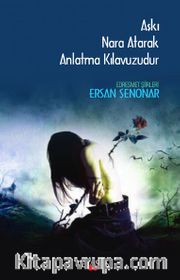 Aşkı Nara Atarak Anlatma Kılavuzudur