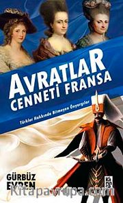 Avratlar Cenneti Fransa <br /> Türkler Hakkında Bitmeyen Önyargılar