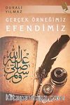 Gerçek Örneğimiz Efendimiz