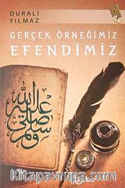 Gerçek Örneğimiz Efendimiz