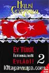Ey Türk İstikbalinin Evladı! -2