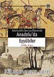 Anadolu'da Eyyubiler / Selahaddin Sonrası Dönemde