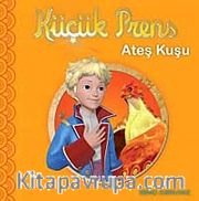 Küçük Prens - Ateş Kuşu (Resimli Hikaye)