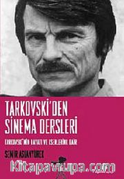 Tarkovski'den Sinema Dersleri <br /> Tarkovski'nin Hayatı ve Eserlerine Dair