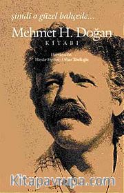 Mehmet H. Doğan Kitabı <br /> Şimdi o Güzel Bahçede…