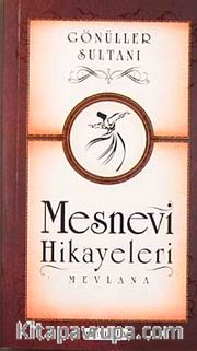 Mesnevi Hikayeleri / Gönüller Sultanı