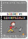 Şiddet ve Şiddetsizlik / Çıtır Çıtır Felsefe (22. Kitap)