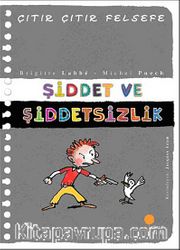 Şiddet ve Şiddetsizlik / Çıtır Çıtır Felsefe (22. Kitap)