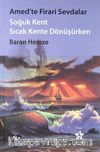 Amed'te Firari Sevdalar & Soğuk Kent Sıcak Kente Dönüşürken
