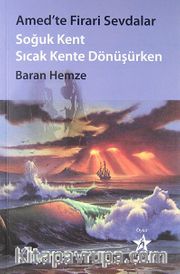 Amed'te Firari Sevdalar <br /> Soğuk Kent Sıcak Kente Dönüşürken