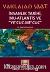 Yaklaşan Saat & İnsanlık Tarihi, Mu Atlantis ve Ye'cuc-Me'cuc