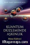 Kuantum Düzleminde Aşkınlık