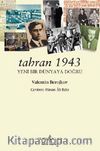 Tahran 1943 & Yeni Bir Dünyaya Doğru