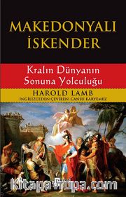 Makedonyalı İskender <br /> Kralın Dünyanın Sonuna Yolculuğu