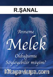 Anneme Melek Olduğumu Söyleyebilir miyim?