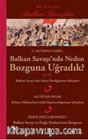 Balkan Savaşı'nda Neden Bozguna Uğradık?