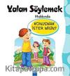 Yalan Söylemek Hakkında Konuşmak İster misin?