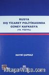 Rusya Dış Ticaret Politikasında Güney Kafkasya (19. Yüzyıl)