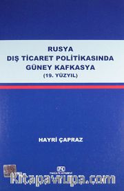 Rusya Dış Ticaret Politikasında Güney Kafkasya (19. Yüzyıl)