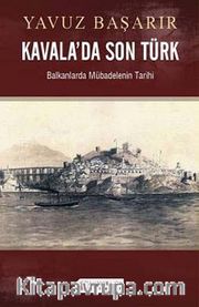 Kavala'da Son Türk <br /> Balkanlarda Mübadelenin Tarihi