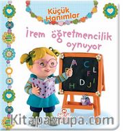 İrem Öğretmencilik Oynuyor / Küçük Hanımlar