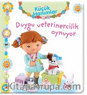 Duygu Veterinercilik Oynuyor / Küçük Hanımlar
