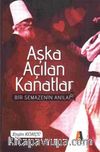 Aşka Açılan Kanatlar & Bir Semazenin Anıları