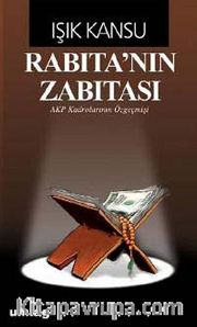 Rabıta'nın Zabıtası <br /> AKP Kadrolarının Özgeçmişi