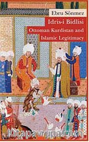İdris-i Bidlisi: Ottoman Kurdistan and  Islamic Legitimacy
