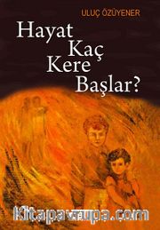Hayat Kaç Kere Başlar?