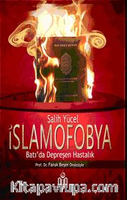İslamofobya <br /> Batı'da Depreşen Tarihi Hastalık