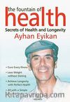 The Fountain of Health & Secrets of Health and Longevit