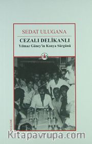 Cezalı Delikanlı <br /> Yılmaz Güney'in Konya Sürgünü