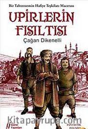 Upirlerin Fısıltısı <br /> Bir Tahtezzemin Hafiye Teşkilatı Macerası