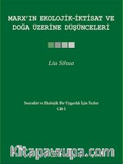 Marx'ın Ekolojik - İktisat ve Doğa  Üzerine Düşünceleri / Sosyalist ve Ekolojik Uygarlık İçin Tezler