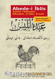 Abede-i İblis <br /> Yezidi Taifesinin İtikadı, A'datı, Evsafı