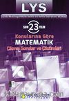 LYS Son 23 Yılın Konularına Göre Matematik Çıkmış Sorular ve Çözümleri