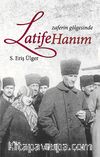 Zaferin Gölgesinde Latife Hanım